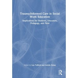 Trauma-Informed Care in Social Work Education: Implications for Students, Educators, Pedagogy, and Field