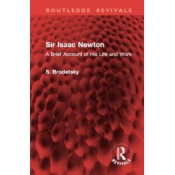Sir Isaac Newton: A Brief Account of His Life and Work