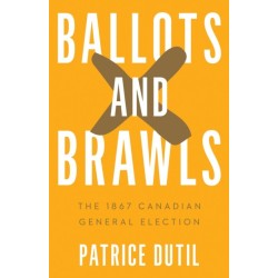 Ballots and Brawls: The 1867 Canadian General Election