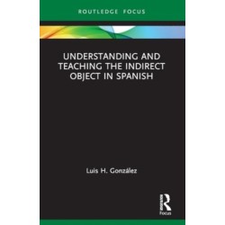 Understanding and Teaching the Indirect Object in Spanish