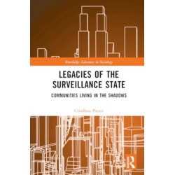 Legacies of the Surveillance State: Communities Living in the Shadows
