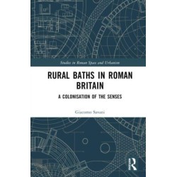 Rural Baths in Roman Britain: A Colonisation of the Senses