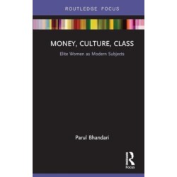 Money, Culture, Class: Elite Women as Modern Subjects