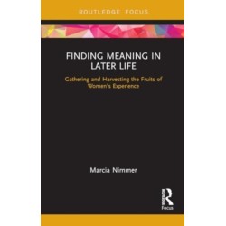 Finding Meaning in Later Life: Gathering and Harvesting the Fruits of Women’s Experience