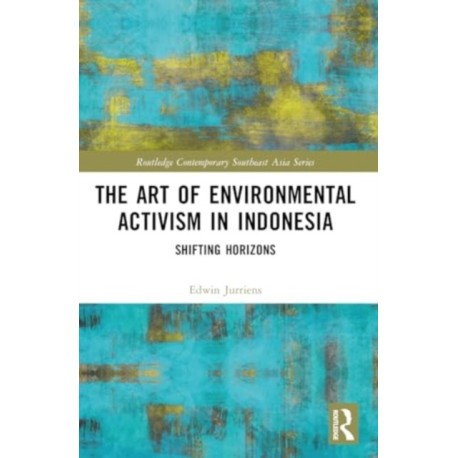The Art of Environmental Activism in Indonesia: Shifting Horizons