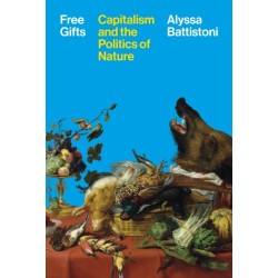 Free Gifts: Capitalism and the Politics of Nature