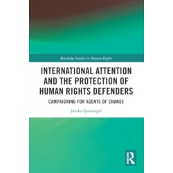 International Attention and the Protection of Human Rights Defenders: Campaigning for Agents of Change