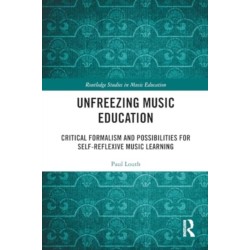 Unfreezing Music Education: Critical Formalism and Possibilities for Self-Reflexive Music Learning