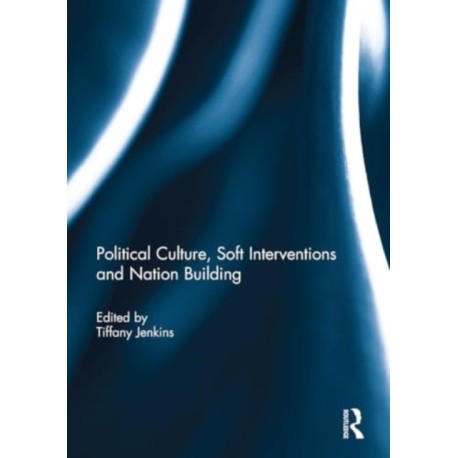 Political Culture, Soft Interventions and Nation Building