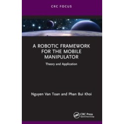 A Robotic Framework for the Mobile Manipulator: Theory and Application