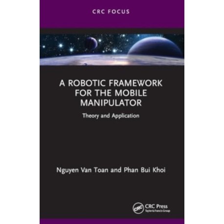 A Robotic Framework for the Mobile Manipulator: Theory and Application