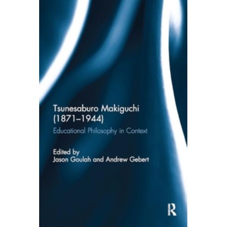 Tsunesaburo Makiguchi (1871-1944): Educational Philosophy in Context