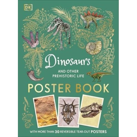 Dinosaurs and Other Prehistoric Life Poster Book: With More Than 30 Reversible Tear-Out Posters