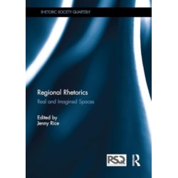 Regional Rhetorics: Real and Imagined Spaces