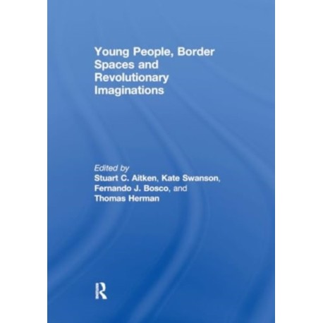 Young People, Border Spaces and Revolutionary Imaginations
