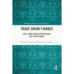 Trade Union Finance: How Labor Organizations Raise and Spend Money