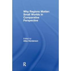 Why Regions Matter: Small Worlds in Comparative Perspective