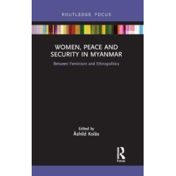 Women, Peace and Security in Myanmar: Between Feminism and Ethnopolitics