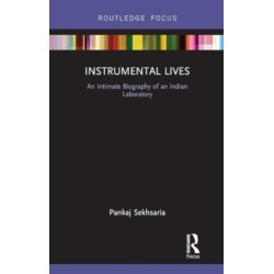 Instrumental Lives: An Intimate Biography of an Indian Laboratory