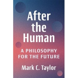 After the Human: A Philosophy for the Future