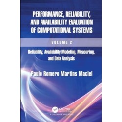 Performance, Reliability, and Availability Evaluation of Computational Systems, Volume 2: Reliability, Availability Modeling, Measuring, and Data Analysis