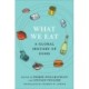 What We Eat: A Global History of Food