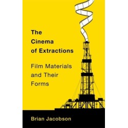 The Cinema of Extractions: Film Materials and Their Forms