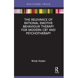 The Relevance of Rational Emotive Behaviour Therapy for Modern CBT and Psychotherapy