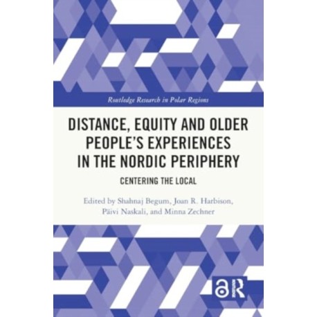 Distance, Equity and Older People’s Experiences in the Nordic Periphery: Centering the Local