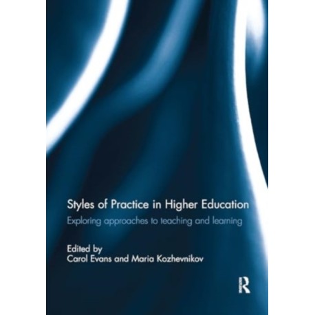 Styles of Practice in Higher Education: Exploring approaches to teaching and learning