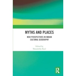 Myths and Places: New Perspectives in Indian Cultural Geography