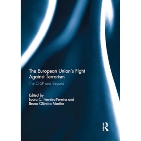The European Union’s Fight Against Terrorism: The CFSP and Beyond