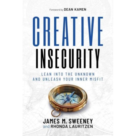 Creative Insecurity: Lean Into the Unknown and Unleash Your Inner Misfit
