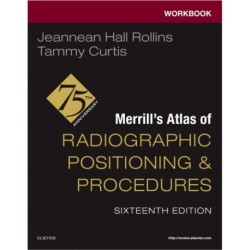 Workbook for Merrill's Atlas of Radiographic Positioning and Procedures