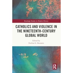 Catholics and Violence in the Nineteenth-Century Global World