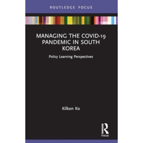 Managing the COVID-19 Pandemic in South Korea: Policy Learning Perspectives