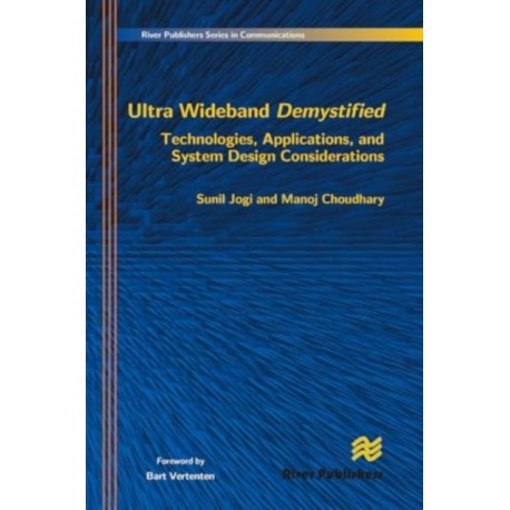 Ultra Wideband Demystified Technologies, Applications, and System Design Considerations