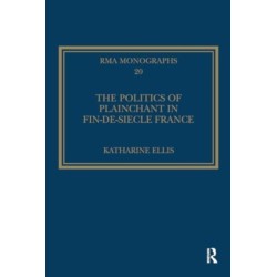 The Politics of Plainchant in fin-de-siecle France