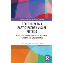 Cellphilm as a Participatory Visual Method: Mobilizing Opportunities for Research, Teaching, and Social Change