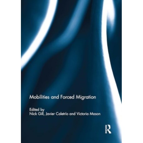 Mobilities and Forced Migration
