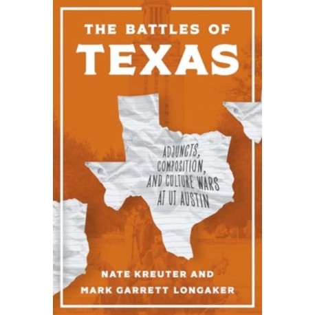 The Battles of Texas: Adjuncts, Composition, and Culture Wars at UT Austin