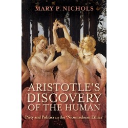 Aristotle's Discovery of the Human: Piety and Politics in the "Nicomachean Ethics"