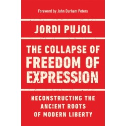 The Collapse of Freedom of Expression: Reconstructing the Ancient Roots of Modern Liberty