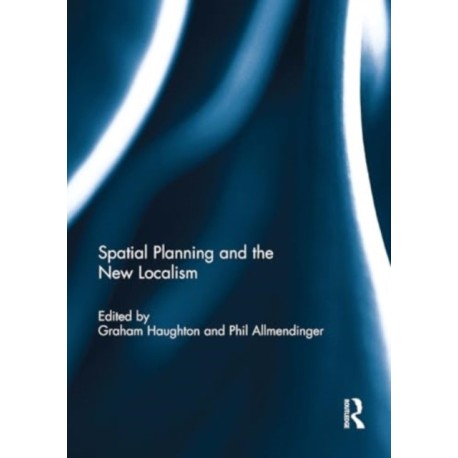 Spatial Planning and the New Localism