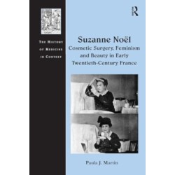 Suzanne Noel: Cosmetic Surgery, Feminism and Beauty in Early Twentieth-Century France