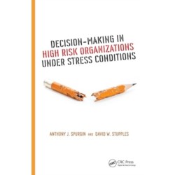 Decision-Making in High Risk Organizations Under Stress Conditions
