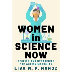 Women in Science Now: Stories and Strategies for Achieving Equity
