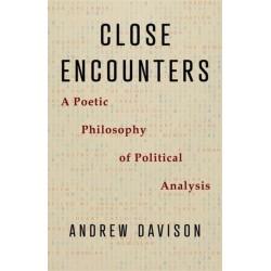 Close Encounters: A Poetic Philosophy of Political Analysis