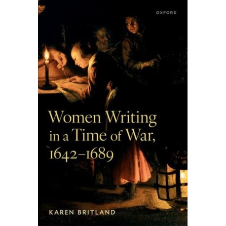 Women Writing in a Time of War, 1642-1689