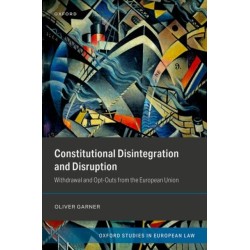 Constitutional Disintegration and Disruption: Withdrawal and Opt-Outs from the European Union